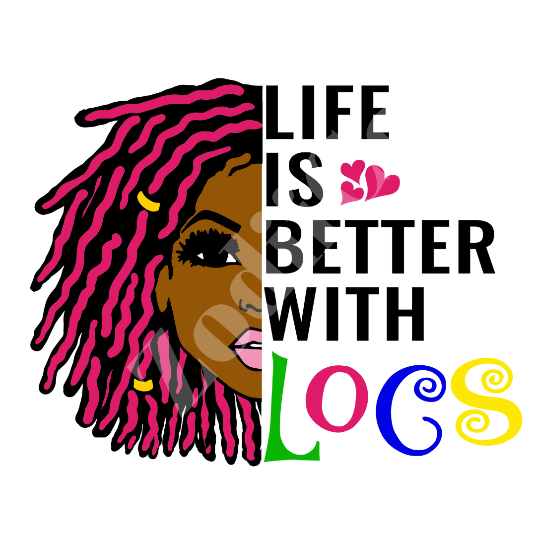Life is Better With Locs White tshirt