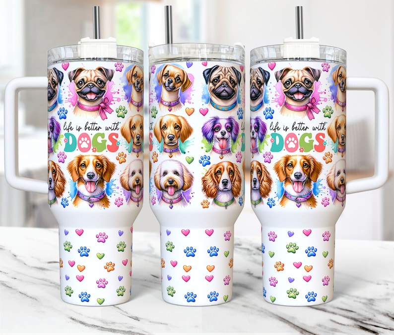 Life is Better With Dogs Tumbler Dog Lover 40oz Quencher Tumbler Design Funny Dog Tumbler