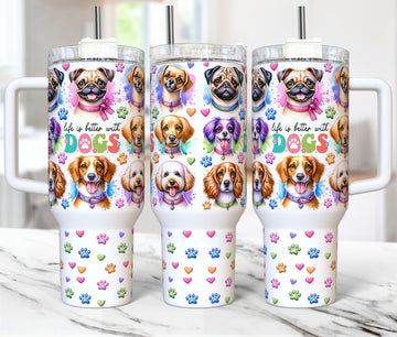 Life is Better With Dogs Tumbler Dog Lover 40oz Quencher Tumbler Design Funny Dog Tumbler